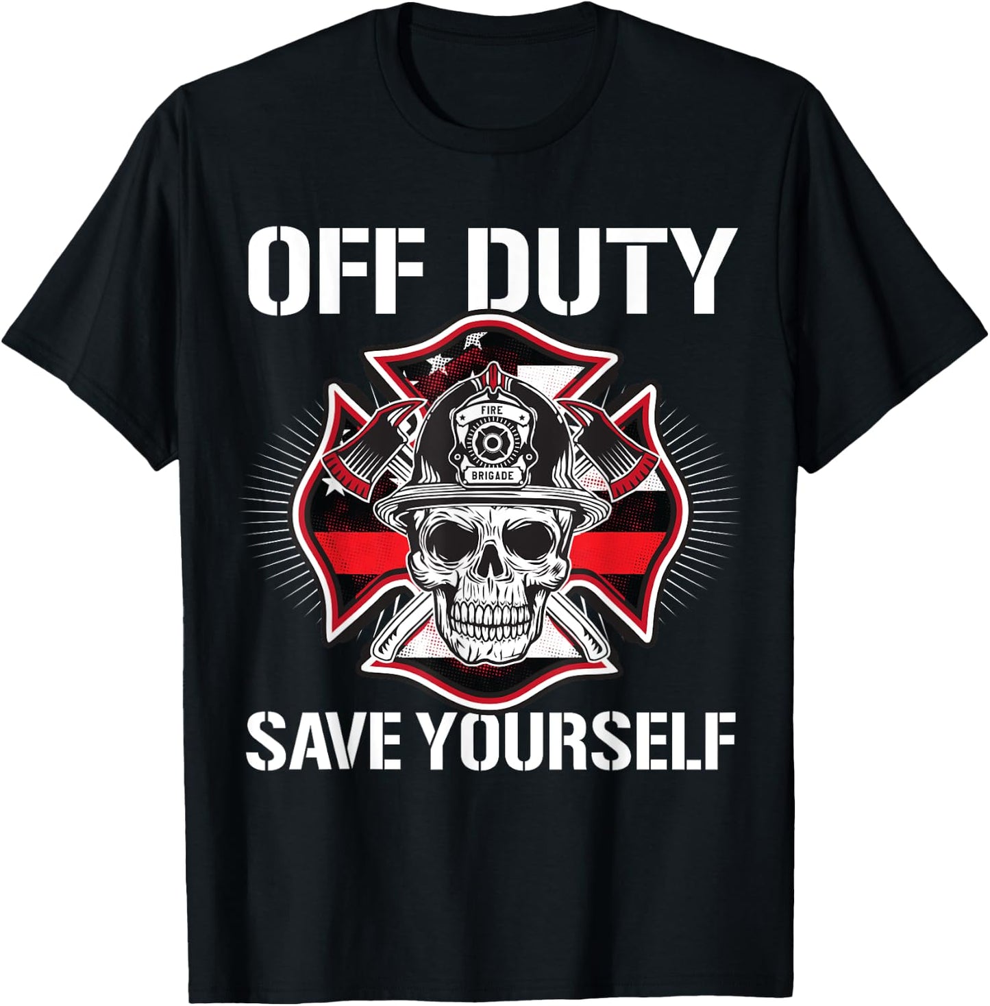Off Duty Save Yourself Firefighter Retirement Fireman Gift T-Shirt - T-Shirt | Black