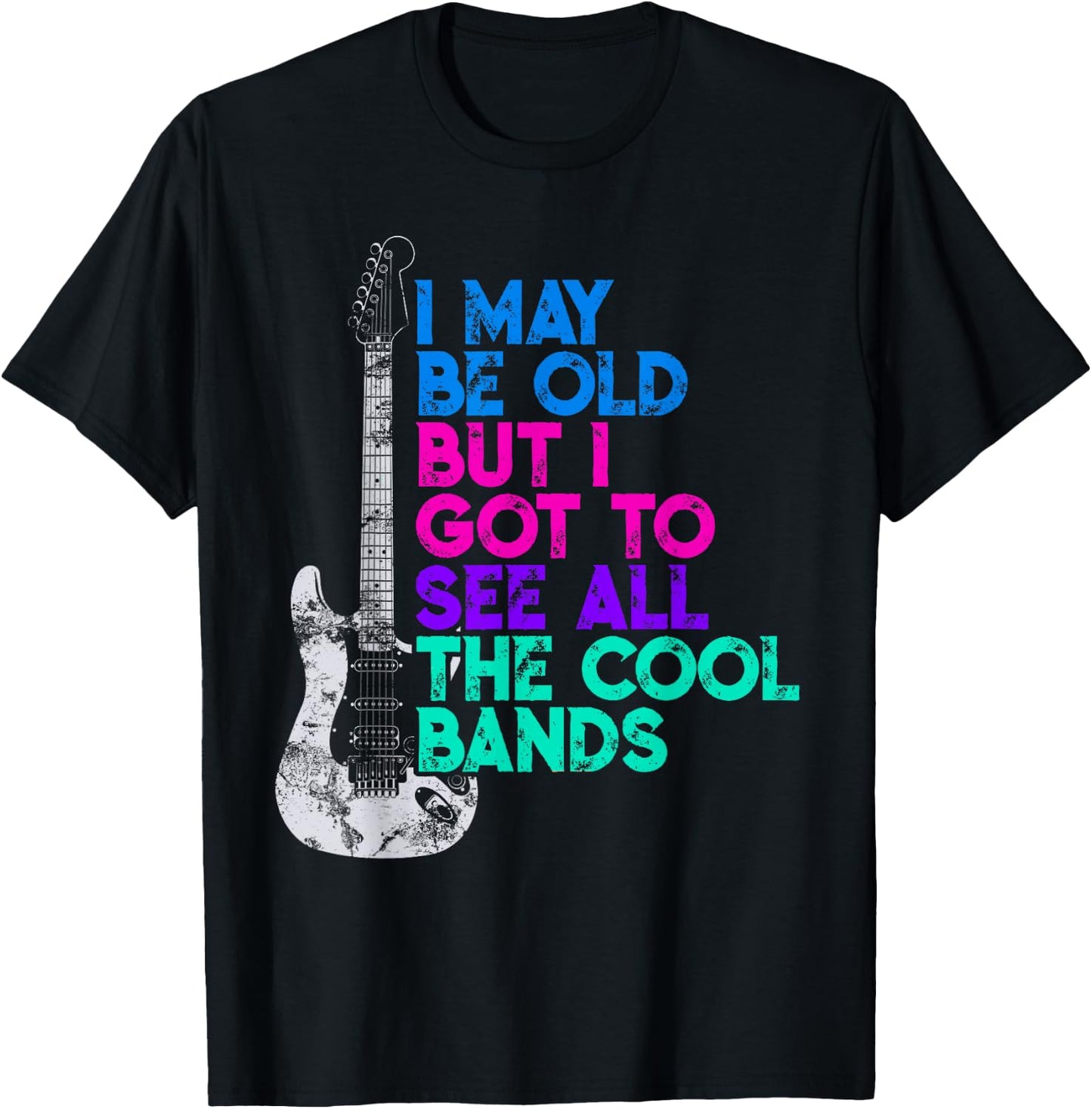 I May Be Old But I Saw All the Cool Bands Graphic T-Shirt - T-Shirt | Black
