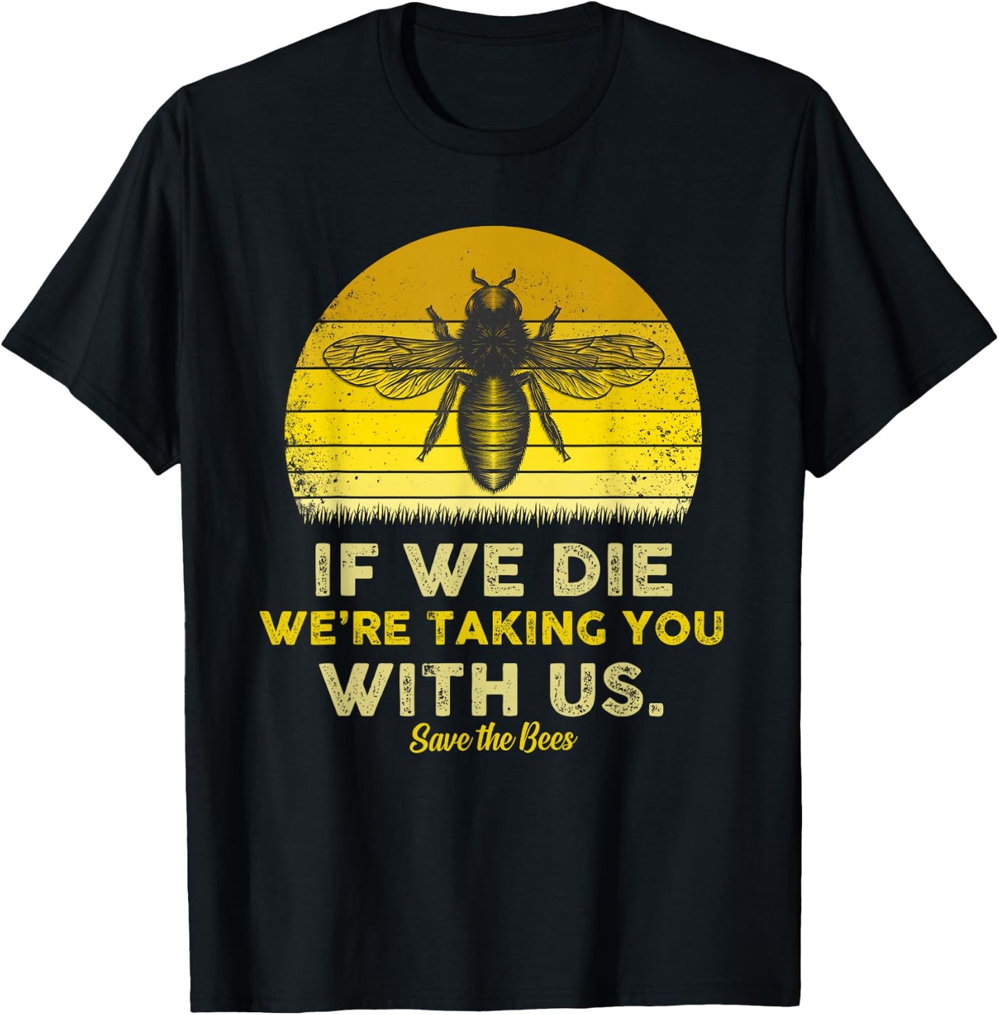 If We Die, We're Taking You With Us Funny Bee T-Shirt - T-Shirt | Black