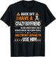 Back Off I have a Crazy Boyfriend Shirt T-Shirt - T-Shirt | Black