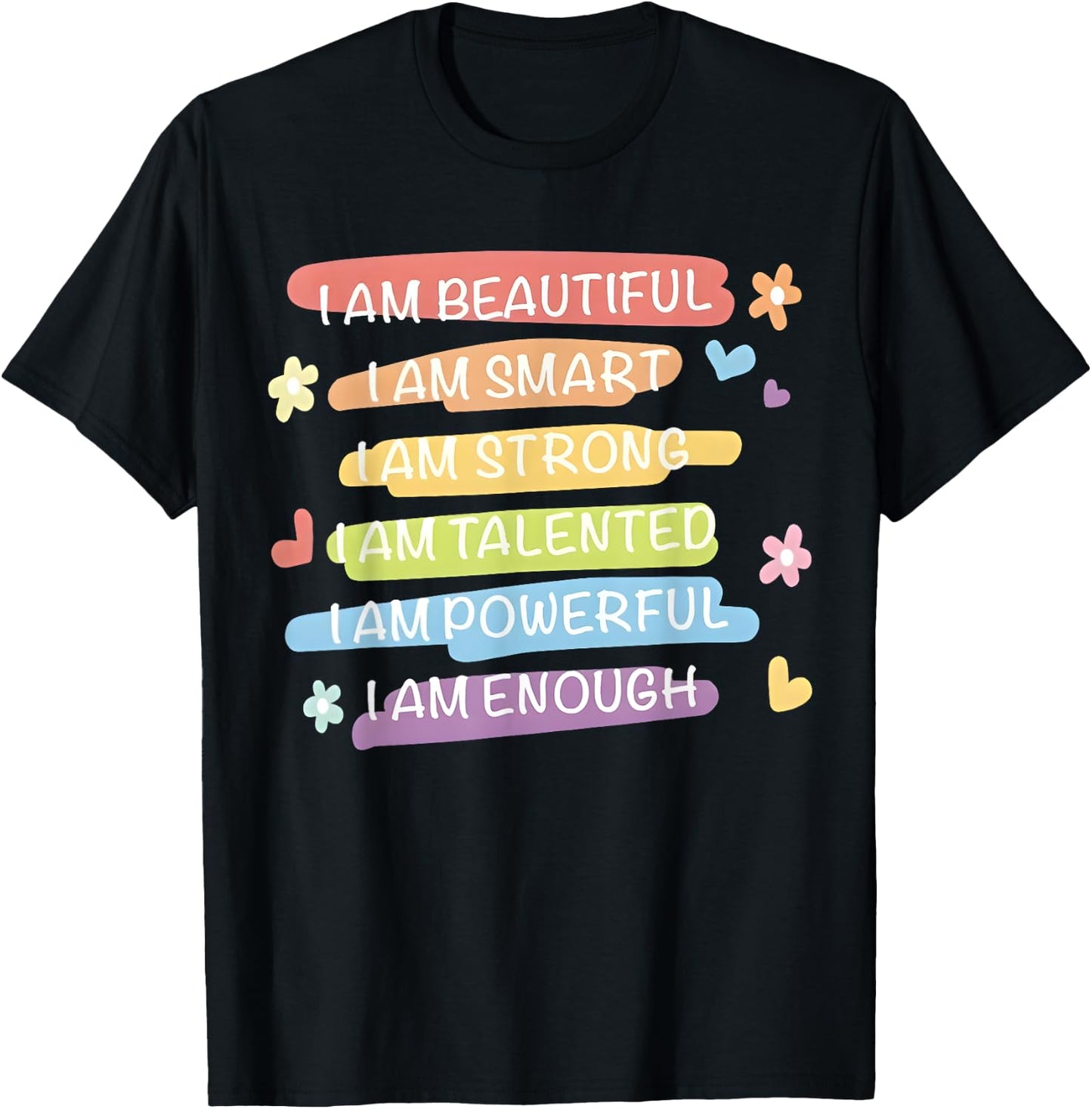 I Am Beautiful I Am Smart I Am Talented Enough Colorful Text T-Shirt - T-Shirt | Black
