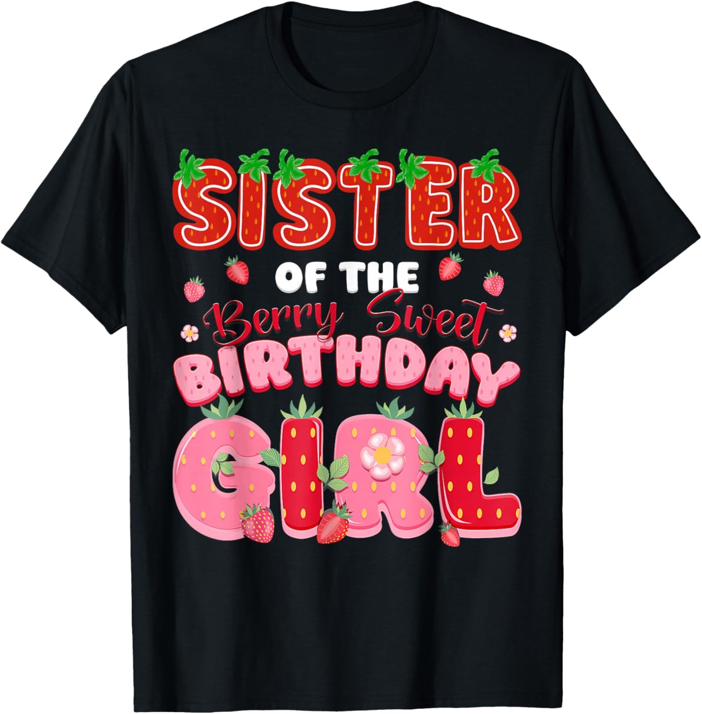Sister of The Berry Sweet Birthday Girl Strawberry Lover T-Shirt - T-Shirt | Black
