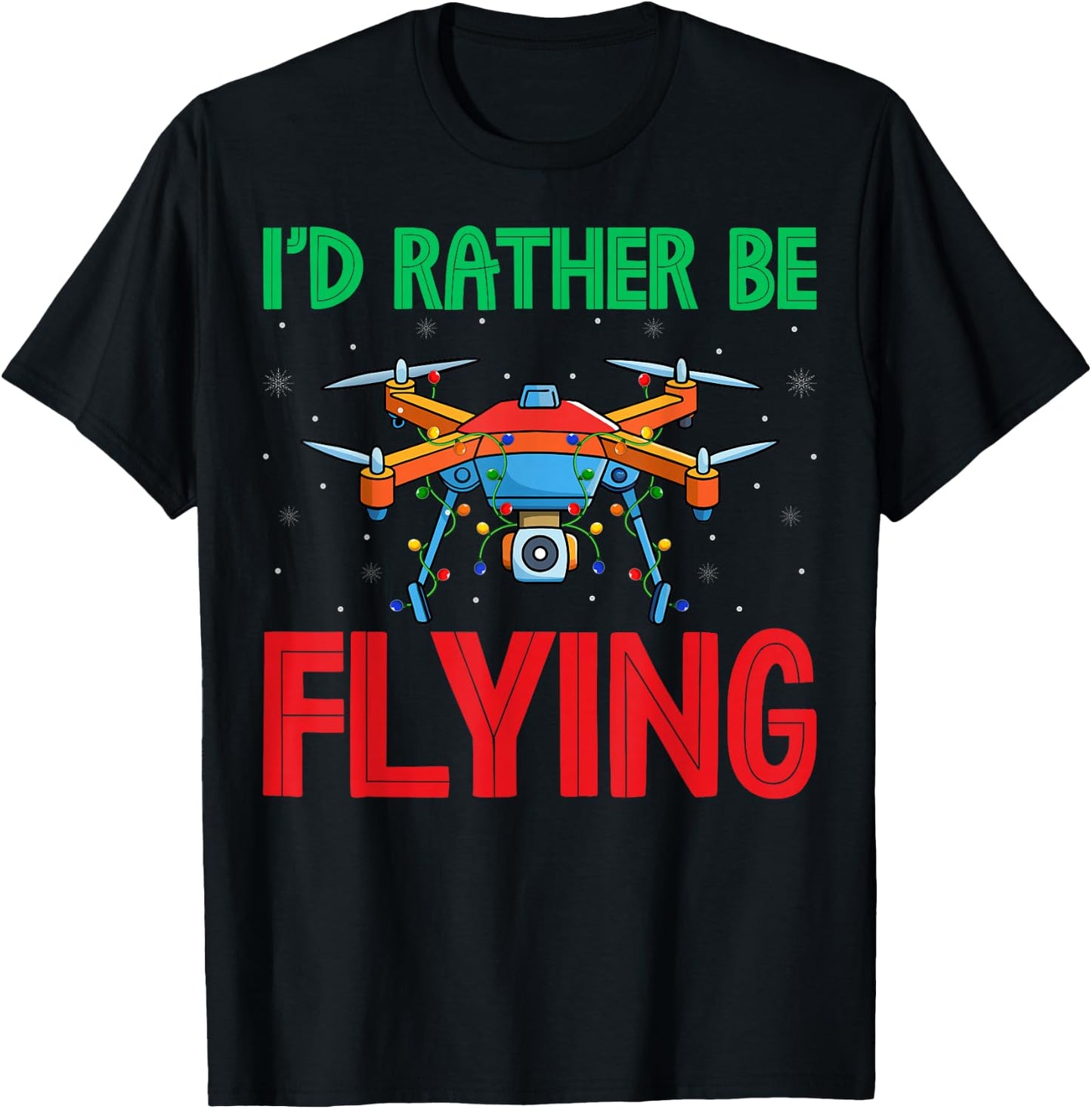 I'd Rather Be Flying - RC Quadcopter Drone Pilot Christmas T-Shirt - T-Shirt | Black