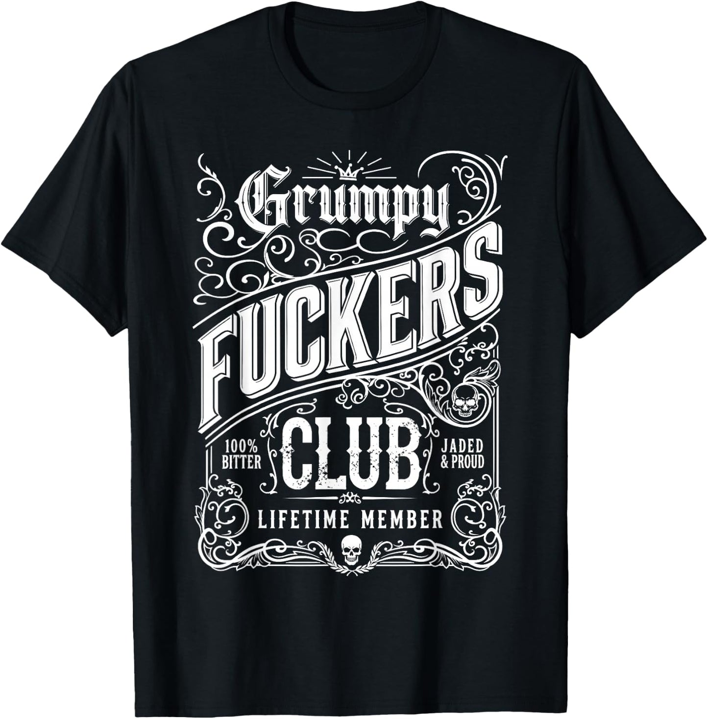 Grumpy Fuckers Club Lifetime Member Sarcastic Funny T-Shirt - T-Shirt | Black