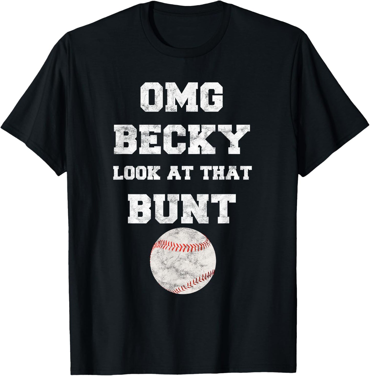 OMG Becky Look at that Bunt Baseball Fan Distressed T-Shirt - T-Shirt | Black