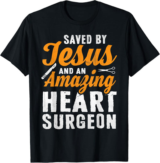 Saved by Jesus and Heart Surgeon - Heart Surgery T-Shirt - T-Shirt | Black