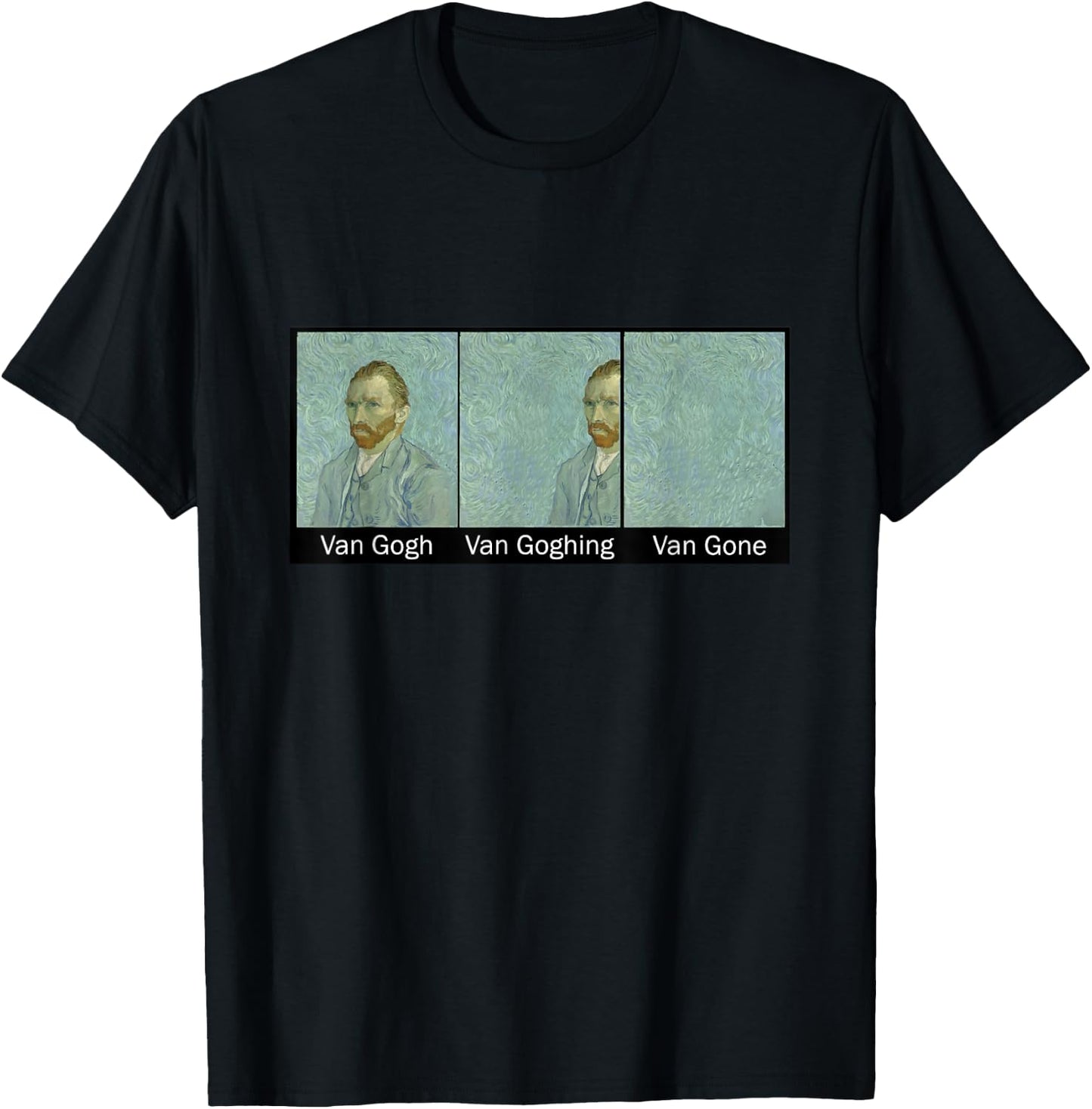 Funny Van Gogh Van Goghing Van Gone, Van Gogh Art Painting T-Shirt - T-Shirt | Black