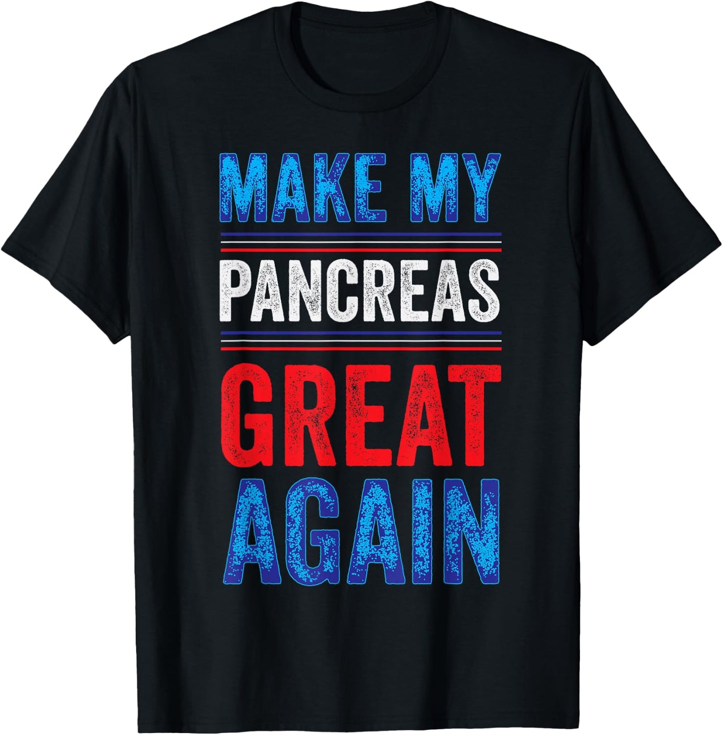 Make My Pancreas Great Again T1D Type 1 Diabetic Diabetes T-Shirt - T-Shirt | Black