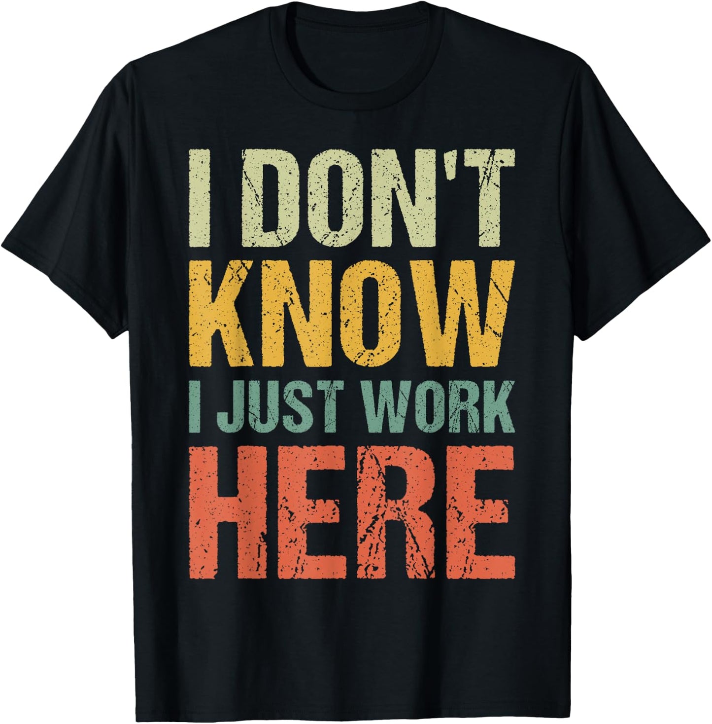 Funny I Don't Know I Just Work Here Sarcastic Men T-Shirt - T-Shirt | Black