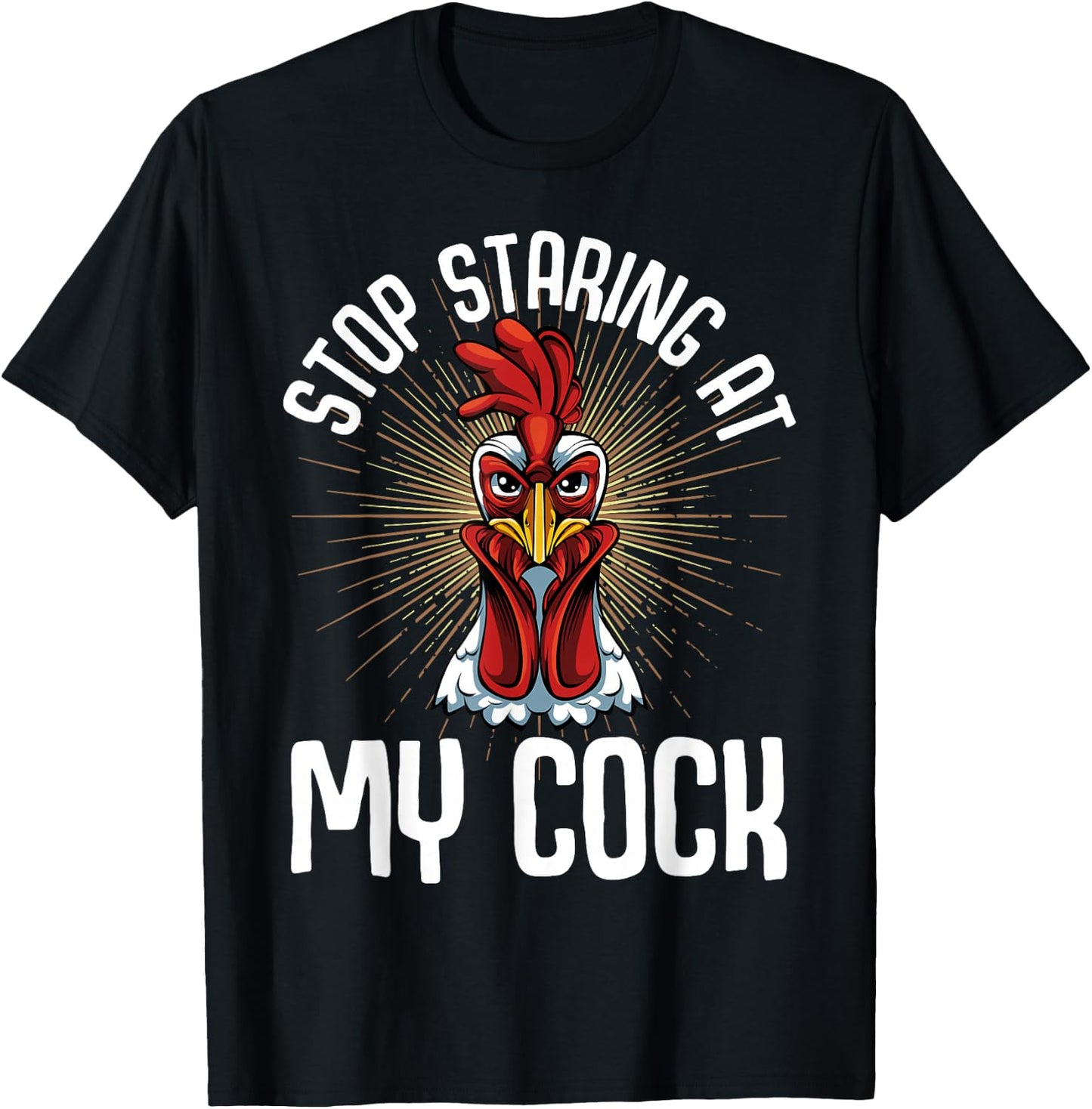 Stop Staring At My Cock Funny Farmer Sarcastic Chicken T-Shirt - T-Shirt | Black