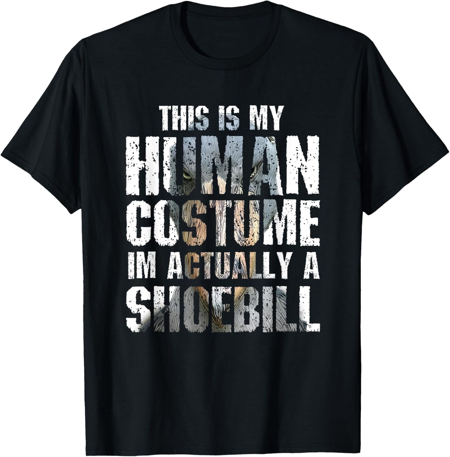 This Is My Human Costume I'm Actually A Shoebill Gift Birds T-Shirt - T-Shirt | Black