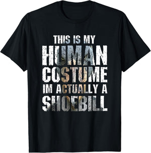 This Is My Human Costume I'm Actually A Shoebill Gift Birds T-Shirt - T-Shirt | Black
