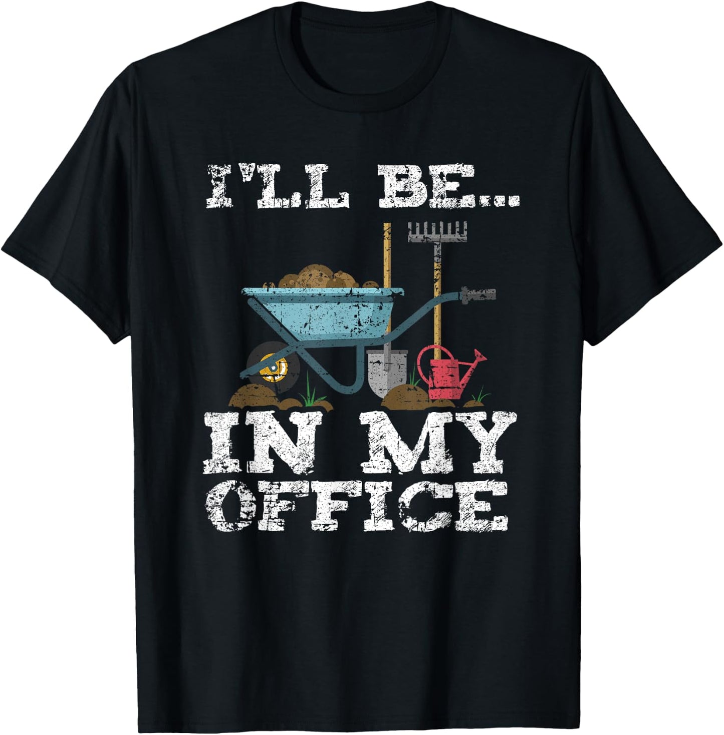 Funny Garden Gardener Women Men I'll Be In My Office T-Shirt - T-Shirt | Black