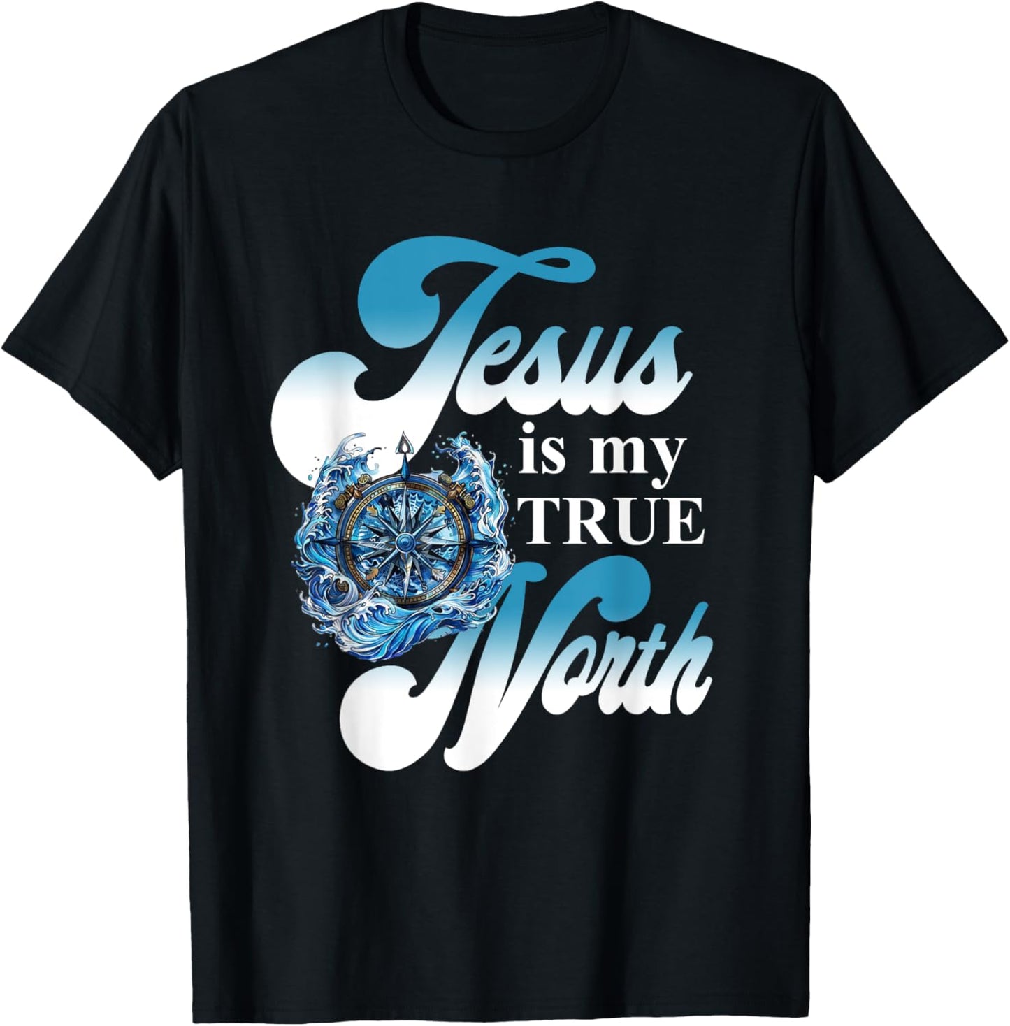 Jesus Is My True North Best Awesome T-Shirt - T-Shirt | Black