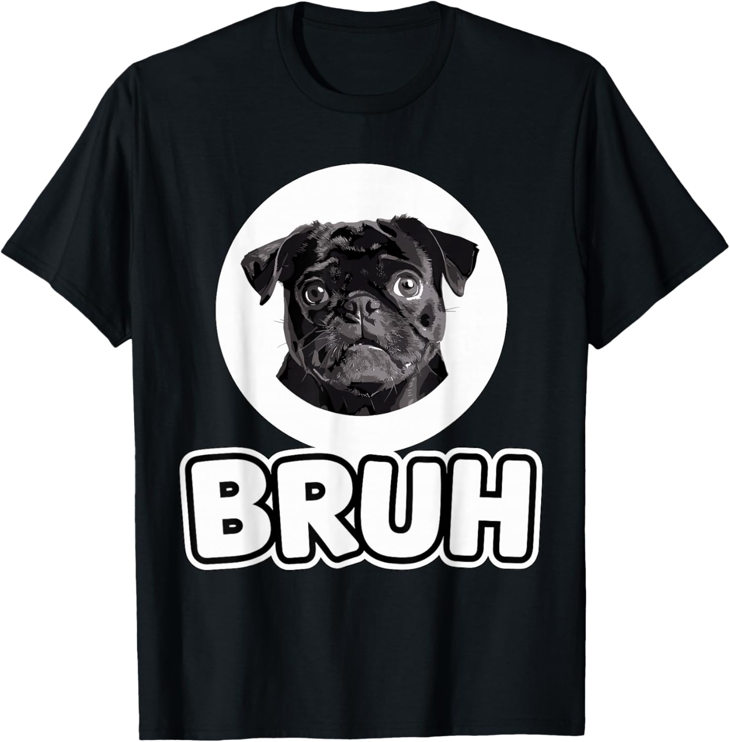 Bruh Black Pug T-Shirt - T-Shirt | Black