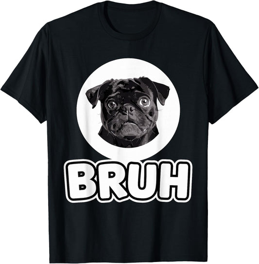 Bruh Black Pug T-Shirt - T-Shirt | Black