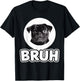 Bruh Black Pug T-Shirt - T-Shirt | Black