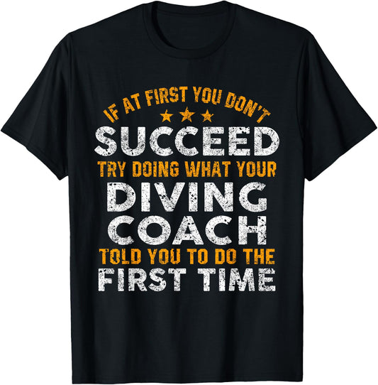 Funny Diving Coach Shirt If At First You Don't Succeed T-Shirt - T-Shirt | Black