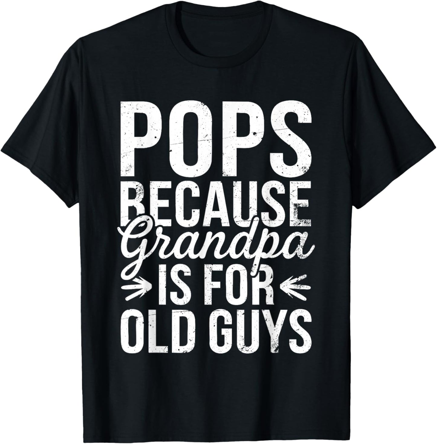 Pops Because Grandpa Is For Old Guys Shirt Men Fathers Day T-Shirt - T-Shirt | Black