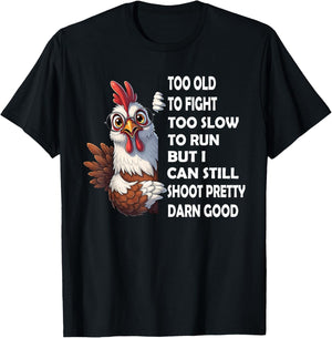 Too Old to Fight Too Slow to Run But I Can Still Shoot T-Shirt - T-Shirt | Black