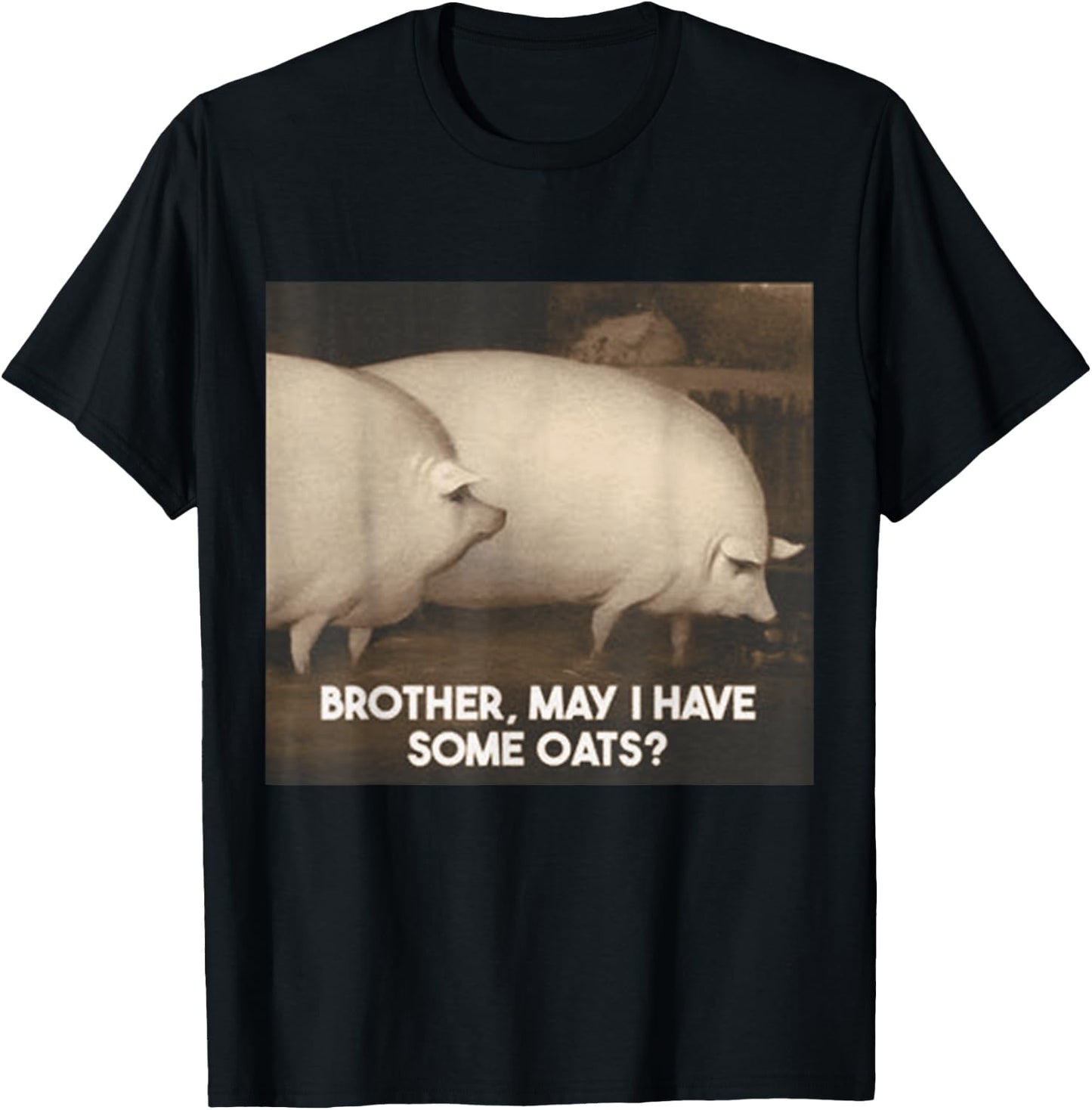 Brother May I Have Some Oats T-Shirt - T-Shirt | Black