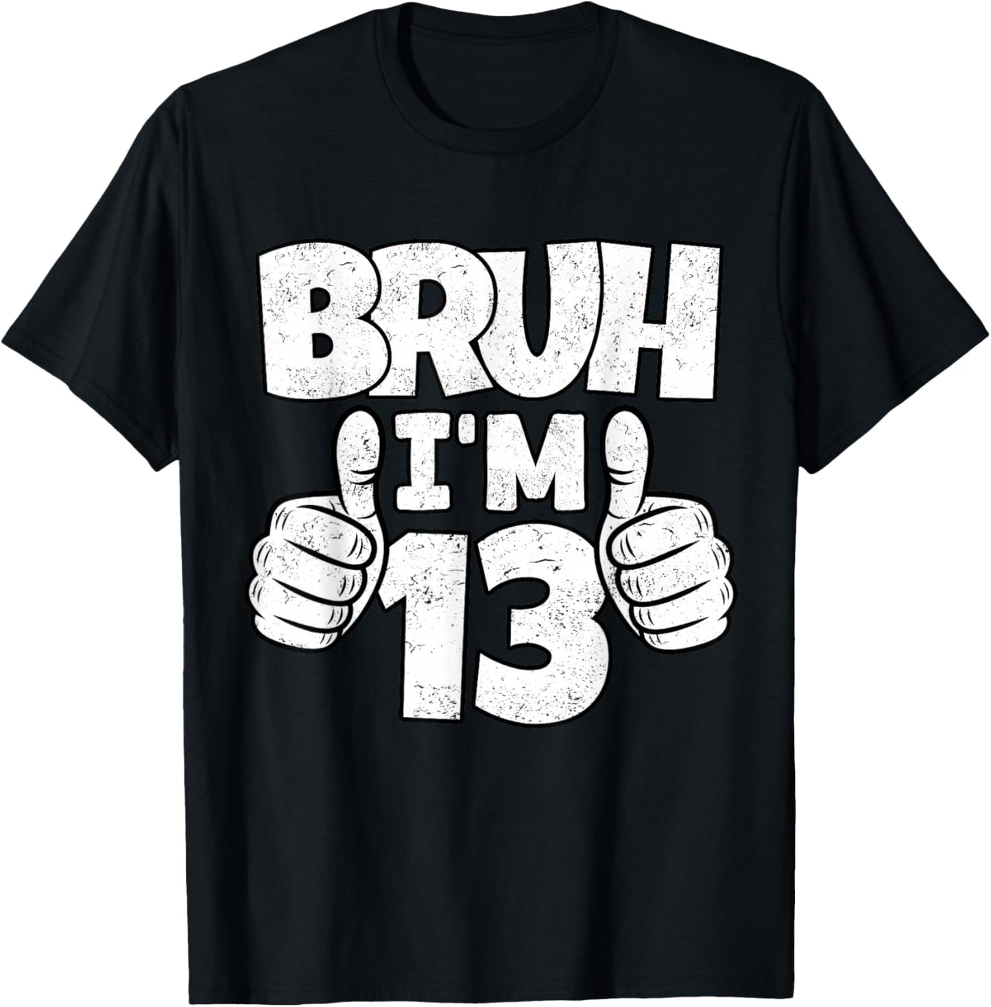 Bruh I'm 13 Year Old Funny Thirteenth Bday Boy 13th Birthday T-Shirt - T-Shirt | Black