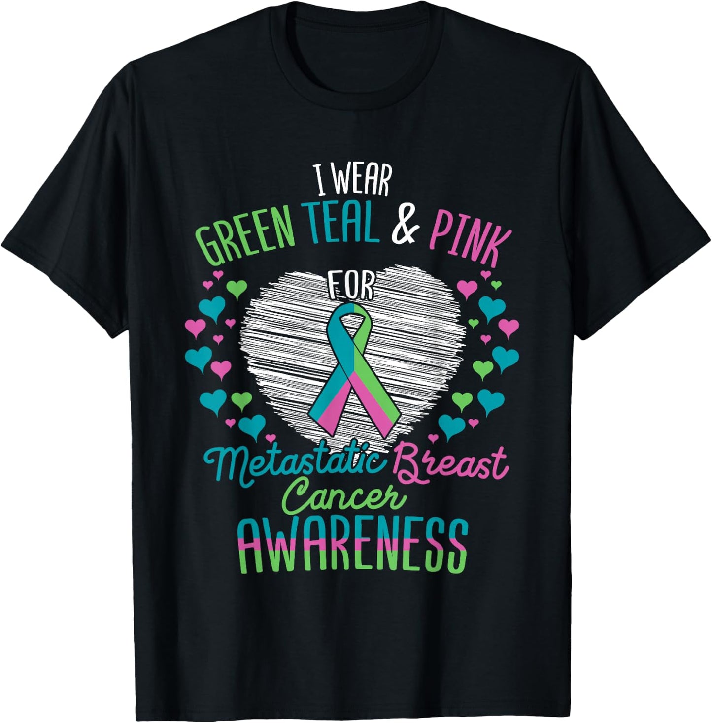 Wear Green Teal Pink For Metastatic Breast Cancer Ribbon T-Shirt - T-Shirt | Black