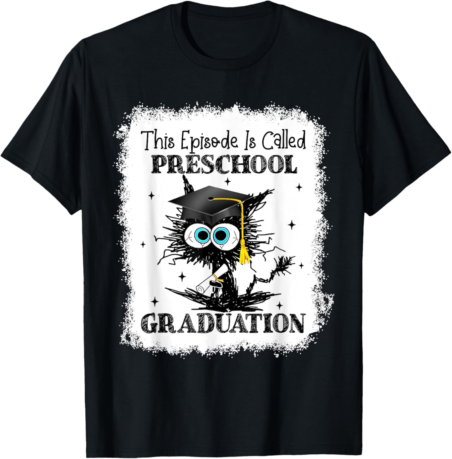 This Episode Is Called Preschool Graduation Bleached T-Shirt - T-Shirt | Black