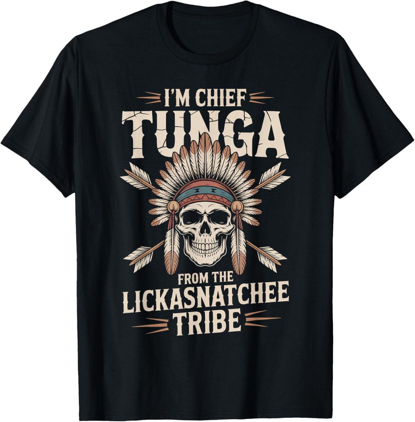 Chief Tunga Funny Lickasnatchee Tribe Sarcastic Saying T-Shirt - T-Shirt | Black