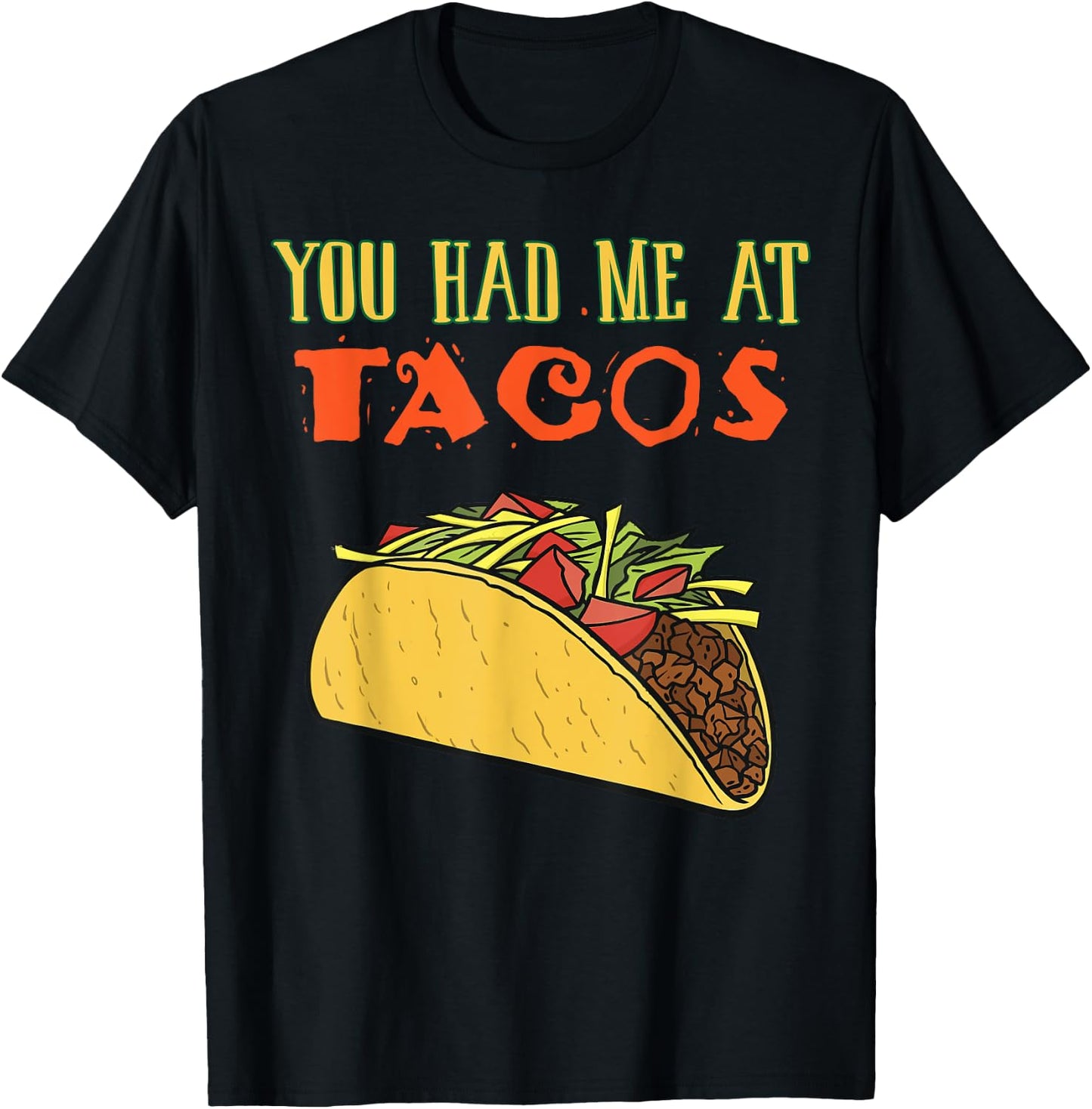 You Had Me At Tacos Shirt Funny Taco Lover Gifts Food Item T-Shirt - T-Shirt | Black