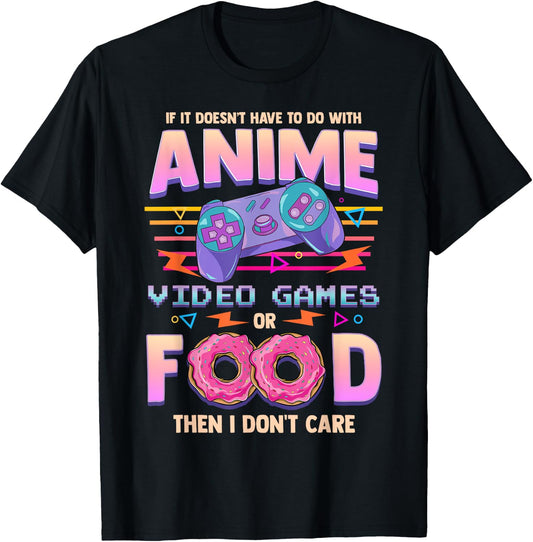If Its Not Anime Video Games Or Food I Don't Care T-Shirt - T-Shirt | Black