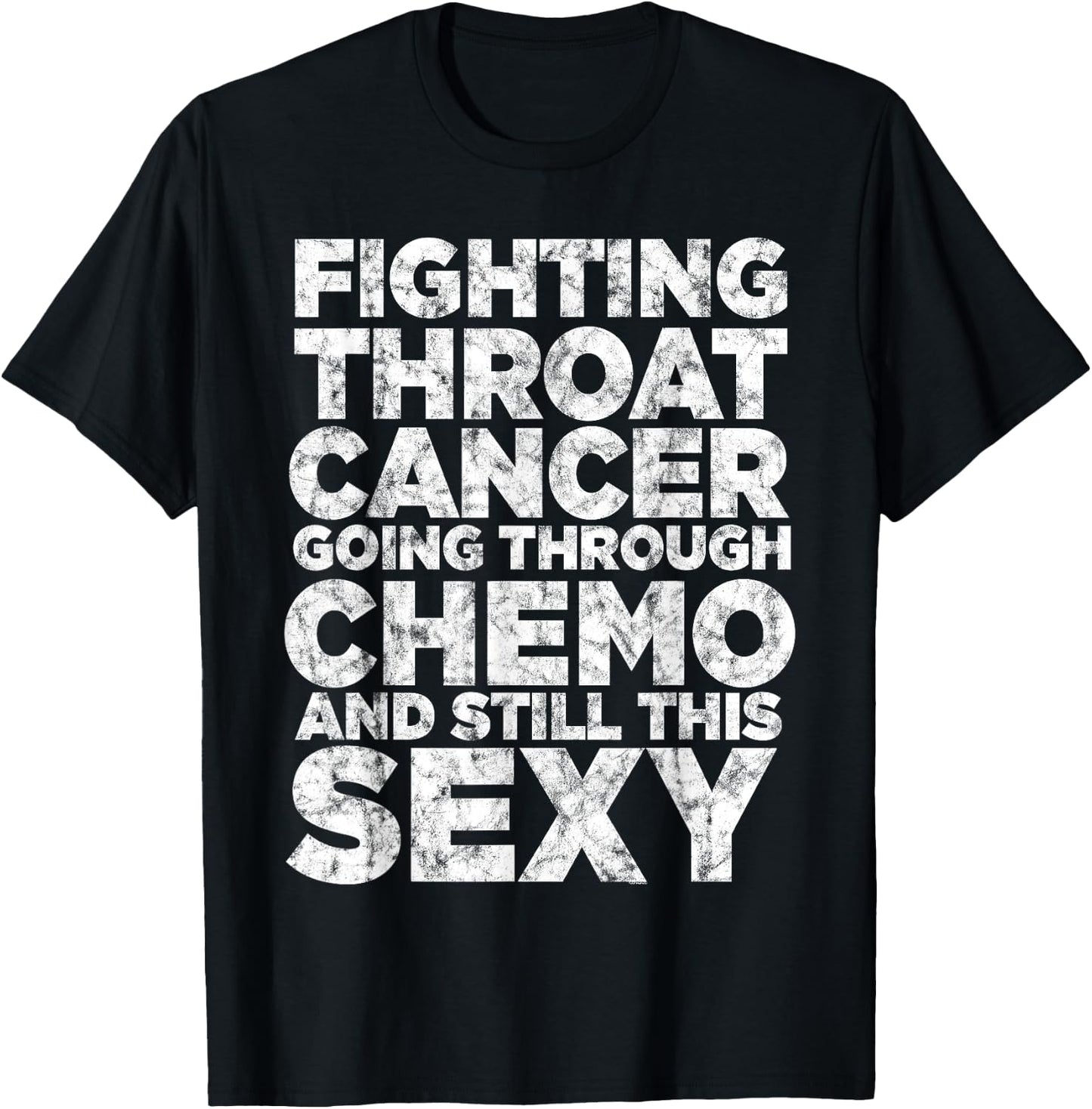 Fighting Throat Cancer Chemo Still Sexy Quote Awareness Gift T-Shirt - T-Shirt | Black