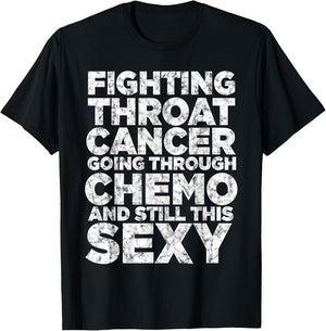 Fighting Throat Cancer Chemo Still Sexy Quote Awareness Gift T-Shirt - T-Shirt | Black