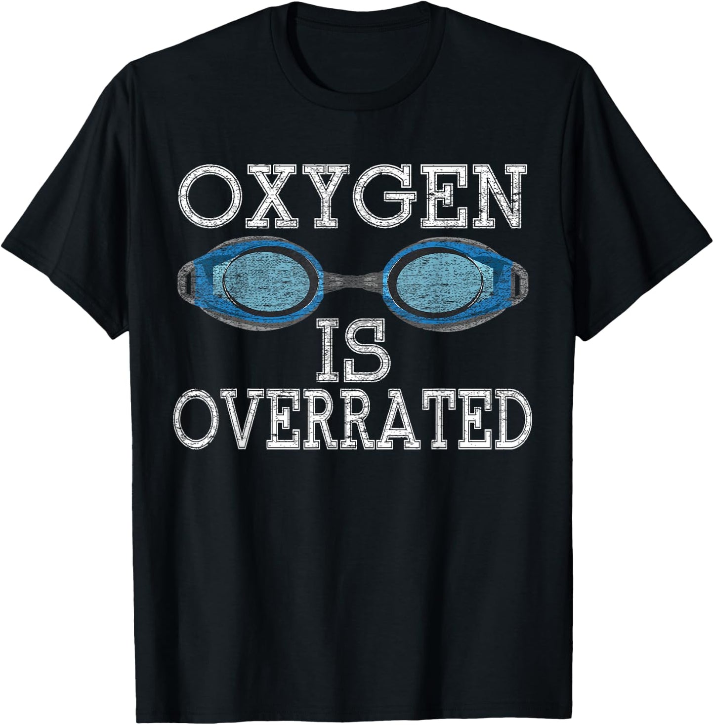 Oxygen Is Overrated T Shirt Funny Swimming Swim Team Gift T-Shirt - T-Shirt | Black