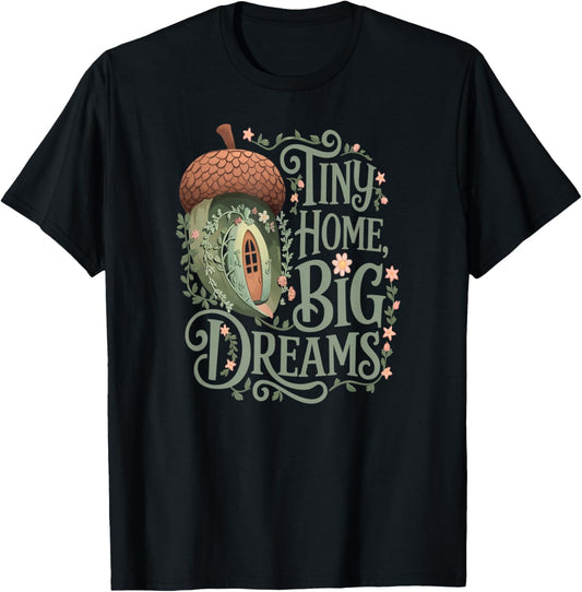 Tiny Home Big Dreams Acorn House Cozy Cottagecore T-Shirt - T-Shirt | Black