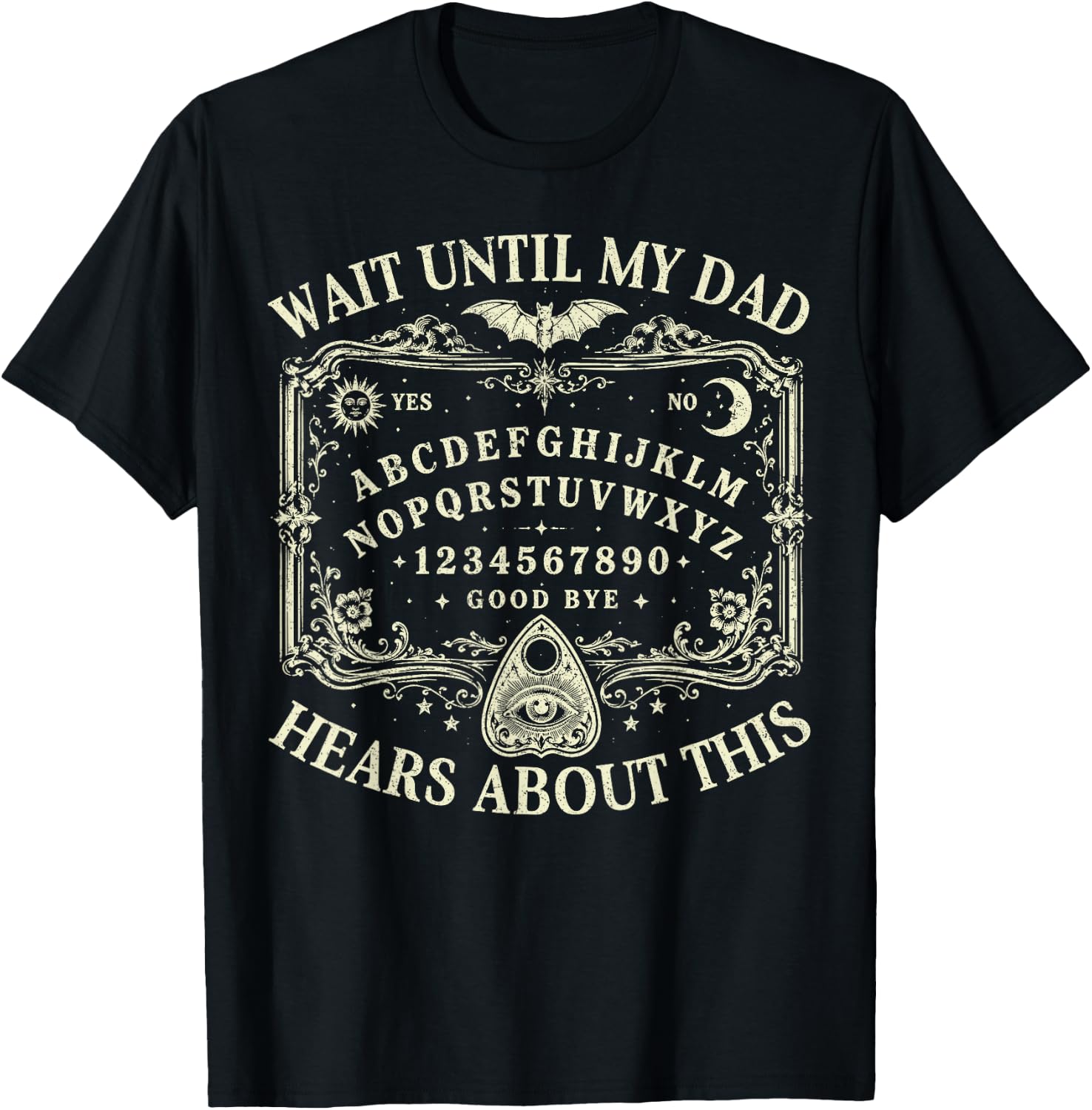 Wait Until My Dad Hears About This Dark Humor Dad Memorial T-Shirt - T-Shirt | Black