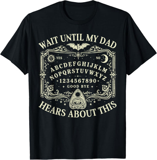 Wait Until My Dad Hears About This Dark Humor Dad Memorial T-Shirt - T-Shirt | Black