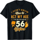 56th Birthday Gifts Funny How to Act My Age 56 Years Old D1 T-Shirt - T-Shirt | Black