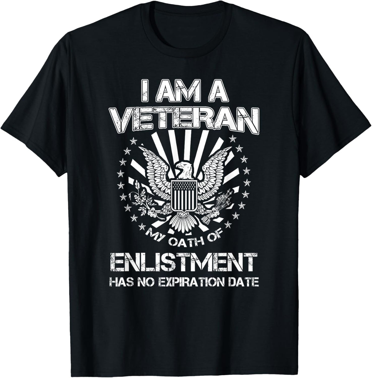 I am a Veteran My Oath of Enlistment Has No Expiration Date T-Shirt - T-Shirt | Black