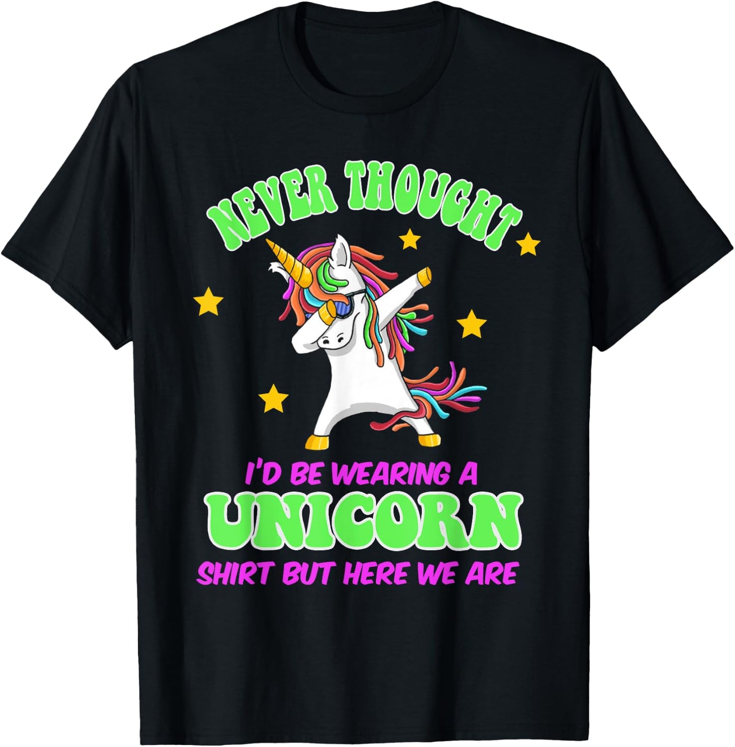 Never Thought I'd Wear A Unicorn Unicorn Party Shirt for Dad T-Shirt - T-Shirt | Black
