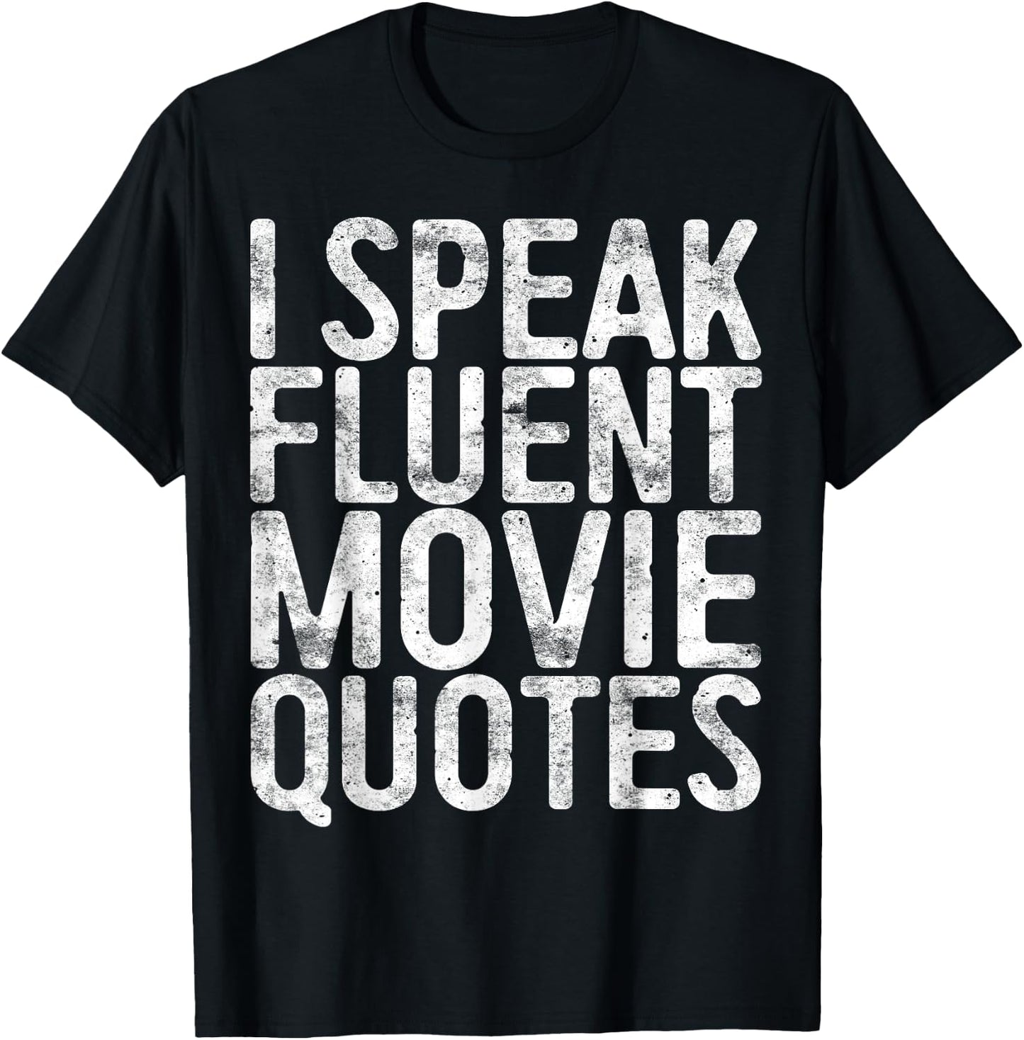 I Speak Fluent Movie Quotes Shirt Men Women Cinema Lover T-Shirt - T-Shirt | Black