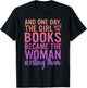 One Day The Girl with The Books Became The Woman Writing T-Shirt - T-Shirt | Black