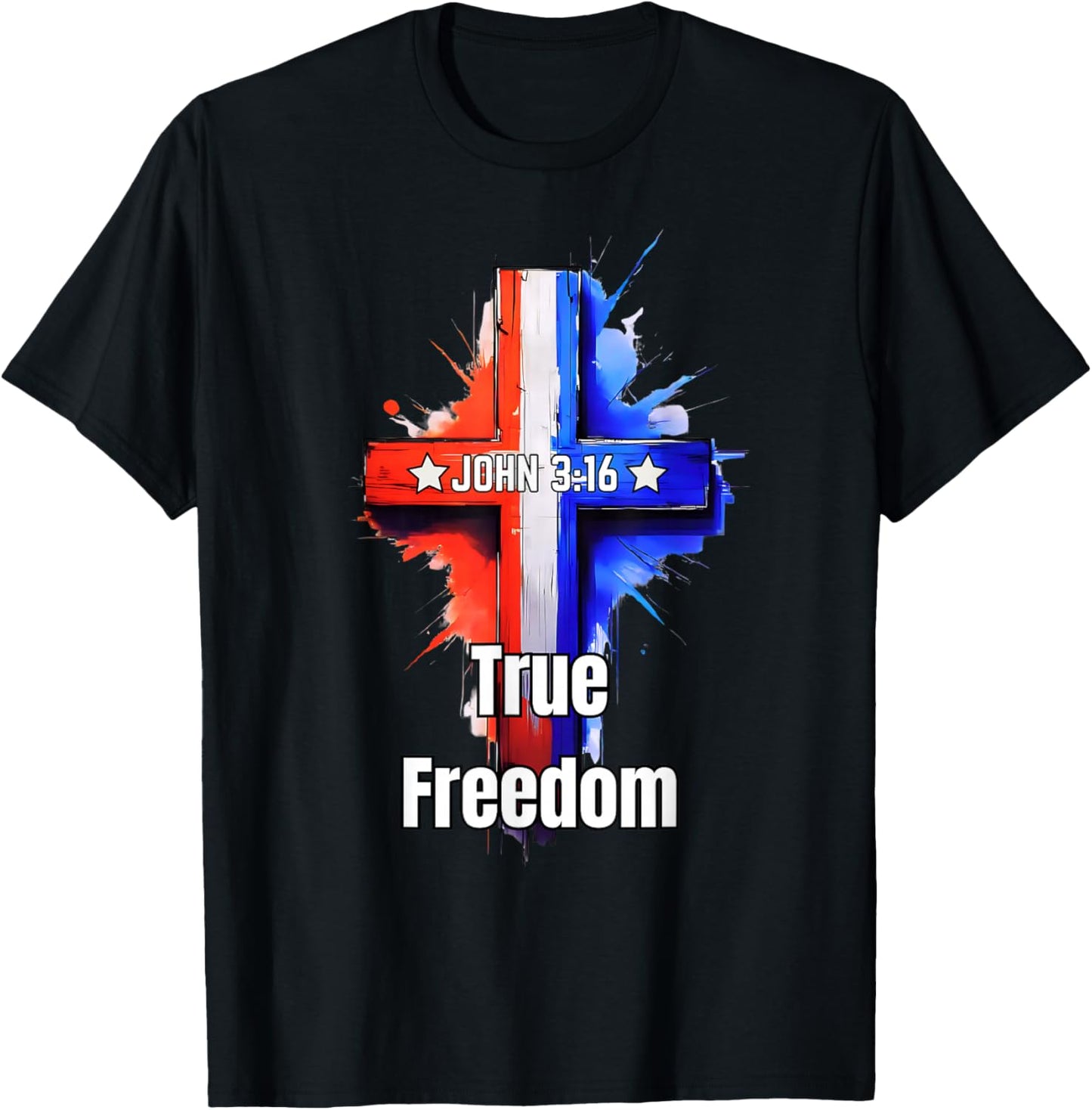 True Freedom John 3:16, Red White & Blue, 4th of July Cross T-Shirt - T-Shirt | Black