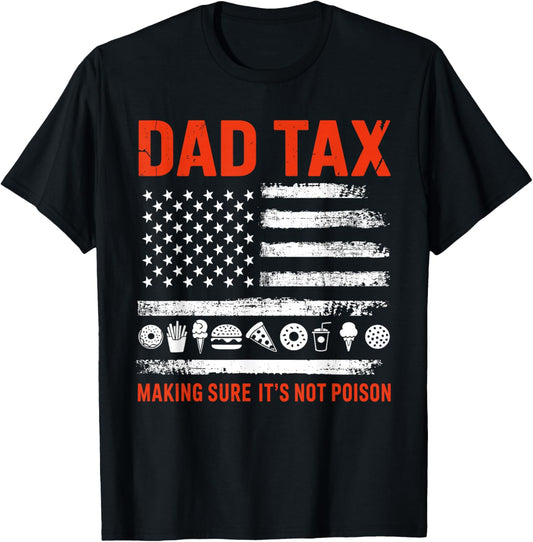 Dad tax making sure its not poison flag for fathers day T-Shirt - T-Shirt | Black