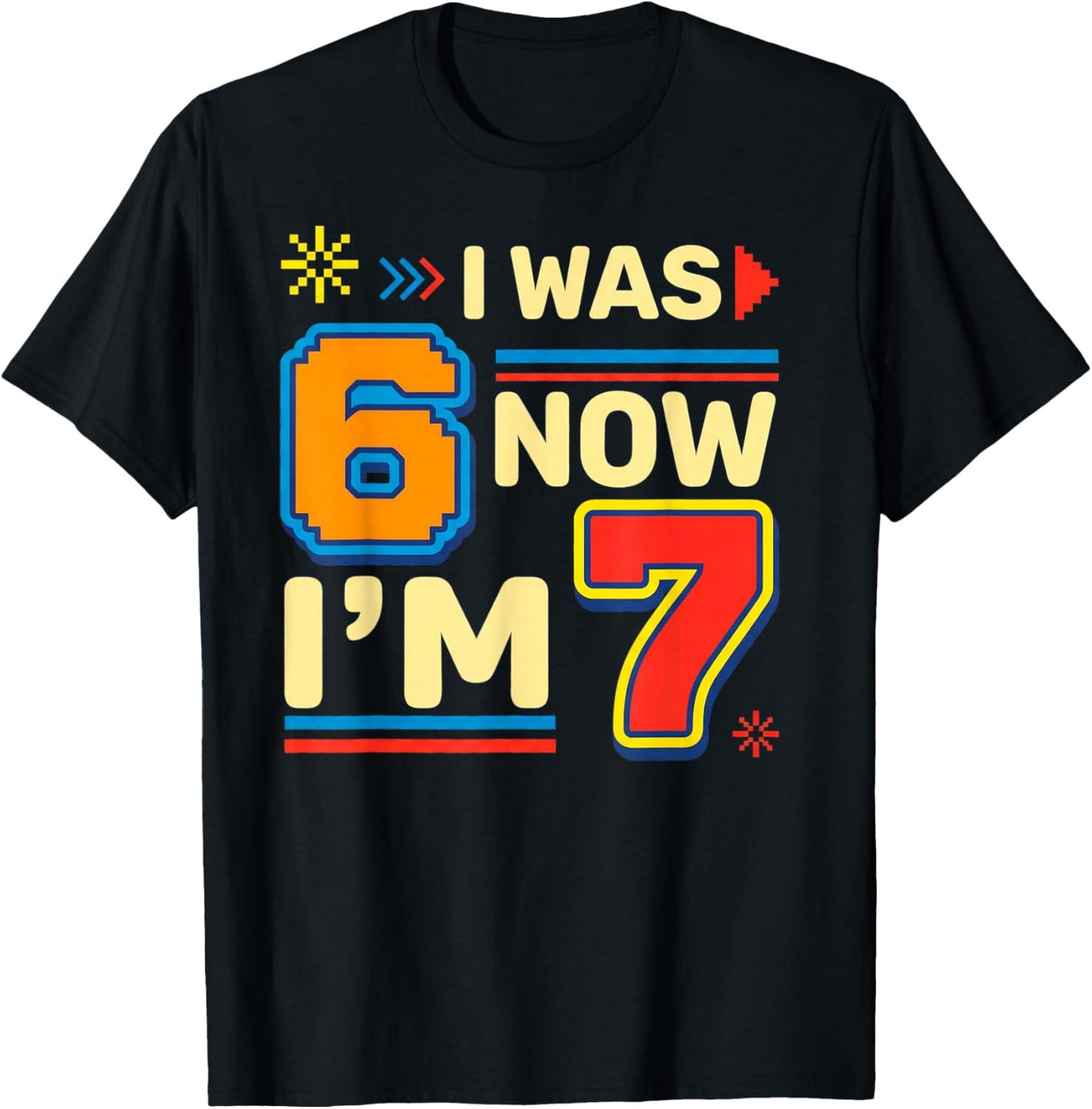 I was 6 Now Im 7 Birthday Number Graphic T-Shirt - T-Shirt | Black
