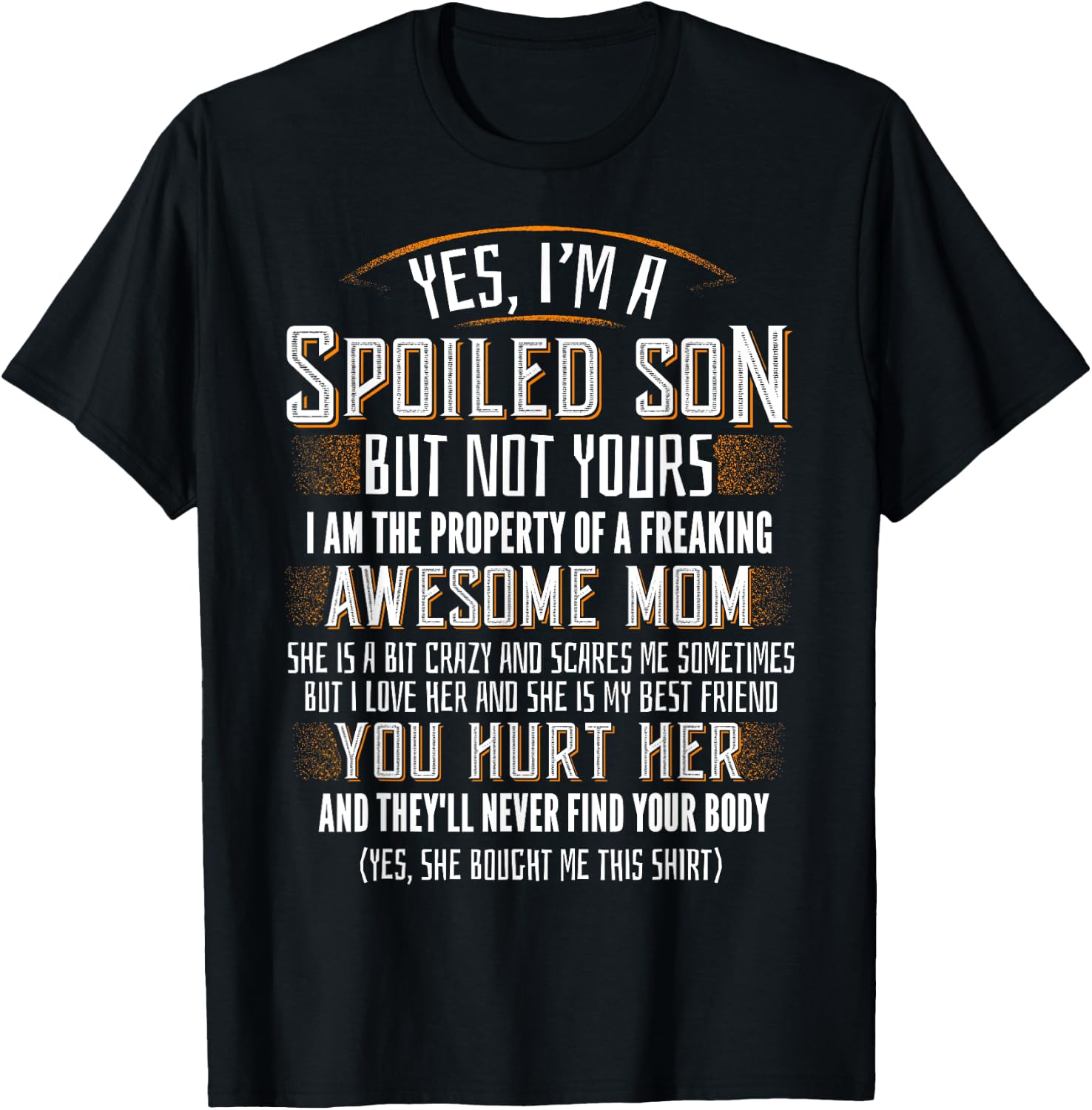 Yes I am a Spoiled Son not yours funny Gift T-Shirt - T-Shirt | Black