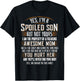 Yes I am a Spoiled Son not yours funny Gift T-Shirt - T-Shirt | Black