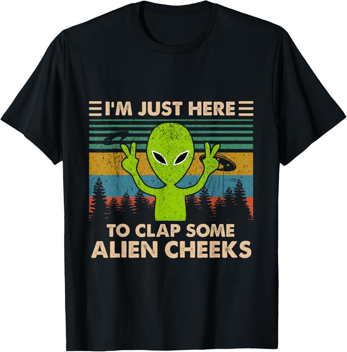 Vintage I'm Just Here to Clap Some Alien Cheeks Funny T-Shirt - T-Shirt | Black