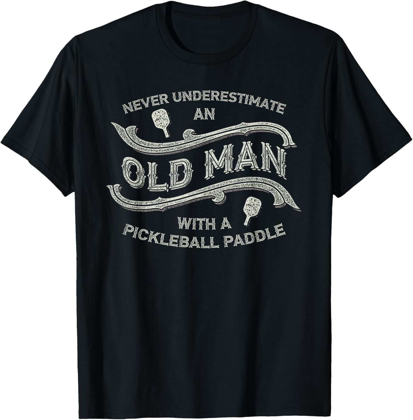 Never Underestimate Old Man with Pickleball Paddle T-Shirt - T-Shirt | Black