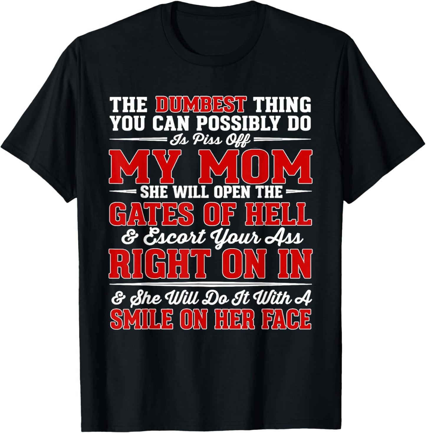 The Dumbest Thing You Can Possibly Do is Piss Off My Mom She T-Shirt - T-Shirt | Black